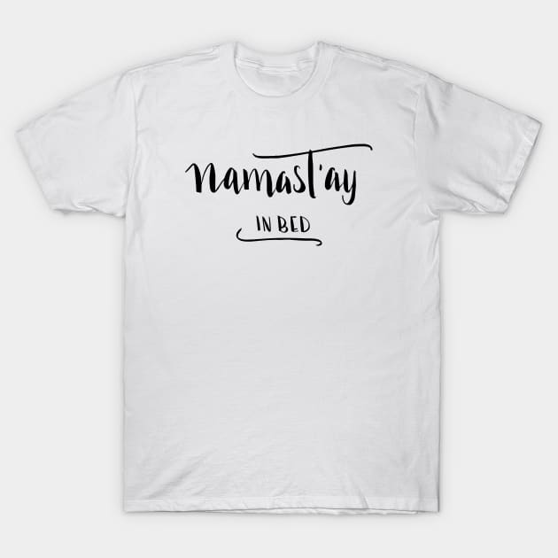 Namastay T-Shirt by lifeidesign